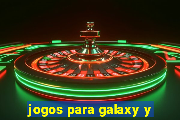 jogos para galaxy y